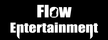 Flow Entertainment